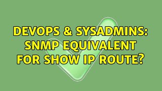 DevOps & SysAdmins: SNMP equivalent for show ip route? (3 Solutions!!)