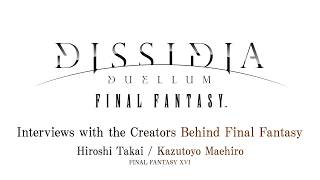 DISSIDIA DUELLUM FINAL FANTASY | Interviews with the Creators Behind Final Fantasy #7