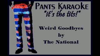 The National feat. Bon Iver - Weird Goodbyes [karaoke]