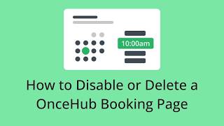 How to Disable or Delete a OnceHub Booking Page