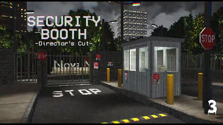 Is This The End? [Security Booth: Director's Cut] [Part 3]