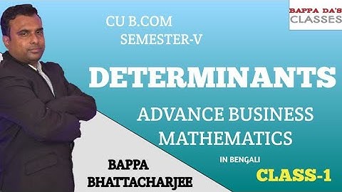 #1 | Determinants | Basic Concepts, Formulas, Properties and Sums | ABM | CU B.Com | SemV | Bappa Da