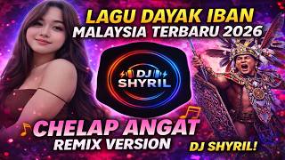 Latest Malaysian Iban Dayak  2026  Chelap Angat Remix Version  Dj Shyril 