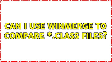 Can I use WinMerge to compare \*.class files?