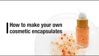 How to make your own cosmetic encapsulates