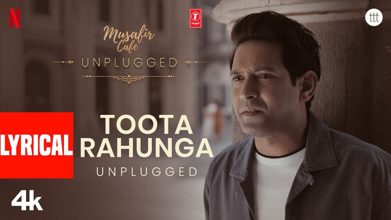Toota Rahunga - Unplugged (Lyrical) | Musafir Cafe | Vikrant Massey, Vedika,Mahima | Garvit-Priyansh