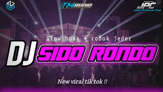 DJ SIDO RONDO SLOW BASS ||VIRAL TIKTOK!! || BY ZS FUNDURACTION ( JPC )