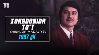 Ohunjon Madaliyev - Xonadonida to'y (1997 yil)