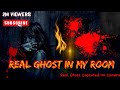 Real Ghost In My Room Capture Camera ,मेरा घरपे भुत आया