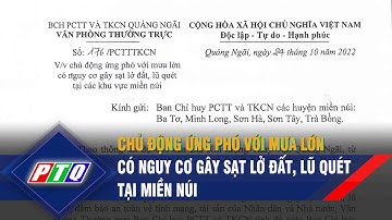 Quảng Ngãi: Chủ động ứng phó với mưa lớn có nguy cơ gây sạt lở đất, lũ quét tại miền núi | PTQ