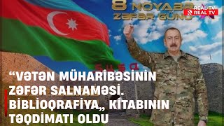 8 Noyabr- Zəfər Günüvətən Müharibəsinin Zəfər Salnaməsi. Biblioqrafiya Kitabının Təqdimatı Oldu