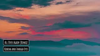 Kehina And Indigo Eyes  All Over Again remix