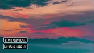 Kehina and Indigo Eyes - All Over Again (Remix)