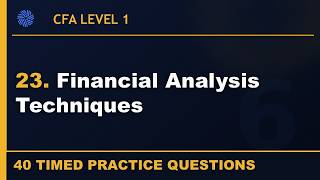 23. CFA L1 | Financial Analysis Techniques | Financial Reporting | 40 Practice Questions | 2026 Curr