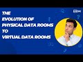 The evolution of physical data rooms to virtual data rooms