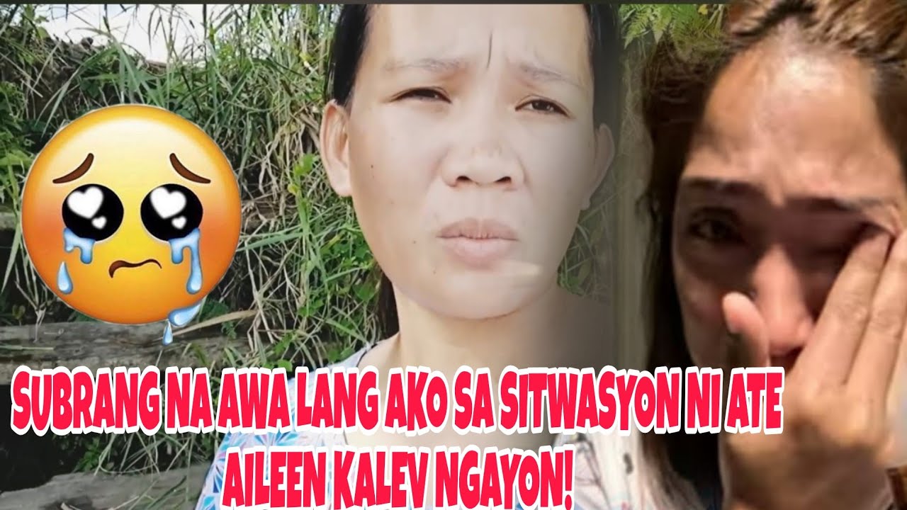 SUBRANG NAAWA AT NASAKTAN KAMI SA SITWASYON NI ATE AILEEN KALEV|#aileenkalev