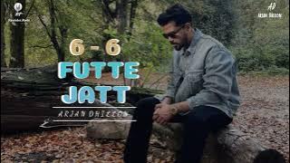 6 - 6 Futte Jatt | Arjan Dhillon | New Punjabi Song