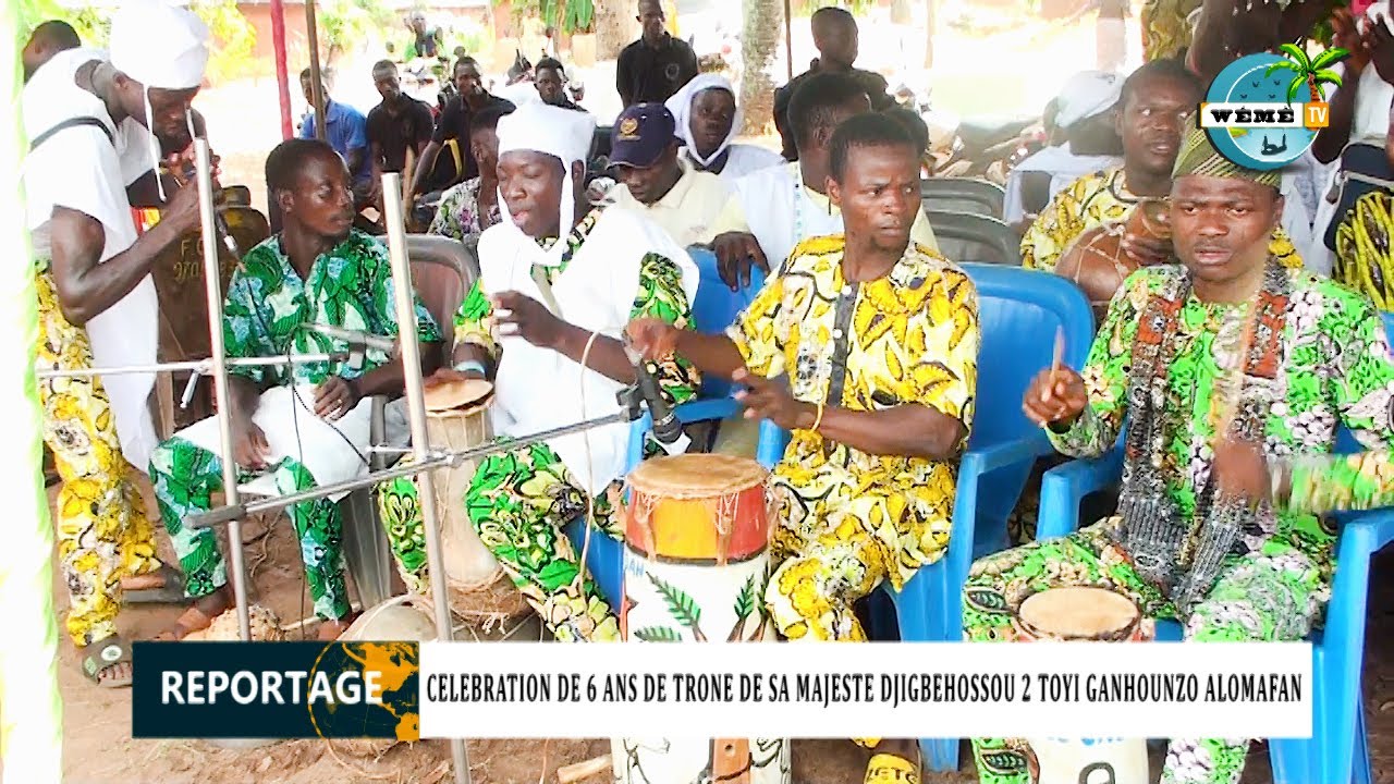 CELEBRATION DE 6 ANS DE TRONE DE SA MAJESTE DJIGBEHOSSOU 2 TOYI GANHOUNZO ALOMANFAN ADELOBA 