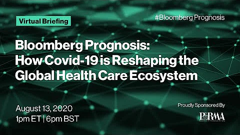 Bloomberg Prognosis:How Covid-19 is Reshaping the Global Healthcare Ecosystem