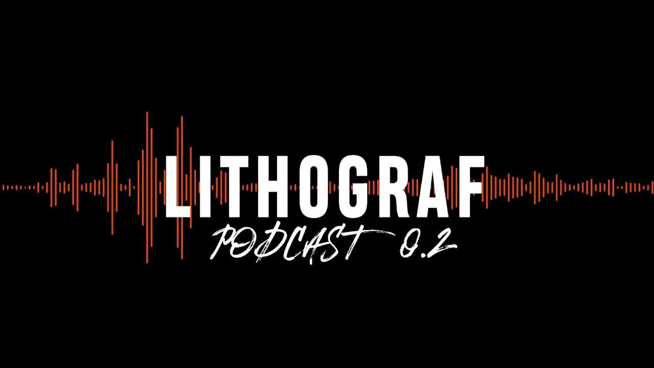 The LITHOGRAF Podcast | 0.2
