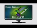I Finally Installed Deepin Desktop on Endeavour