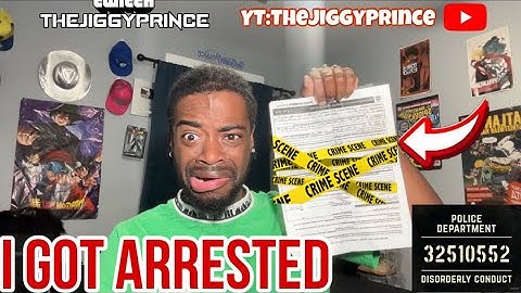 I GOT ARRESTED ! 
