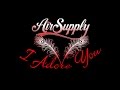 Air Supply: I Adore You