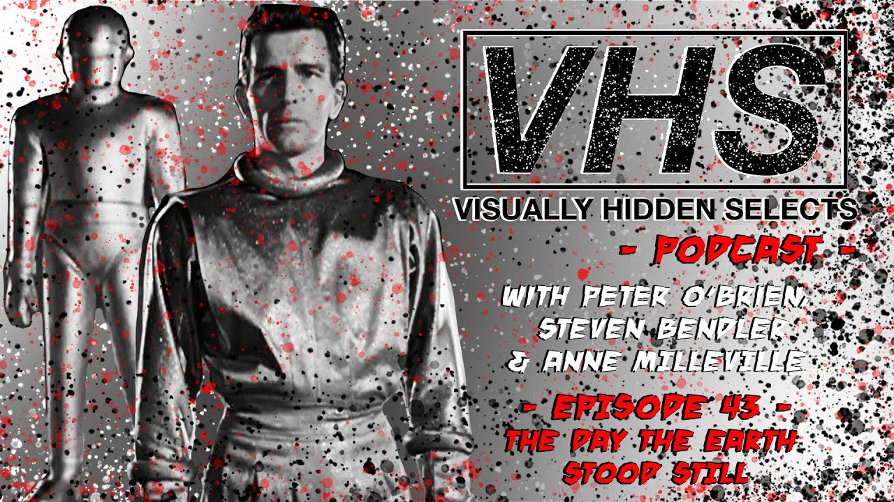 VISUALLY HIDDEN SELECTS PODCAST – EPISODE 43 – THE DAY THE EARTH STOOD STILL