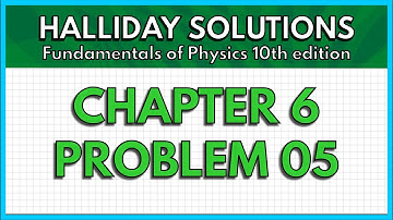 HALLIDAY SOLUTIONS - CHAPTER 6 PROBLEM 05 - Fundamentals of Physics 10th