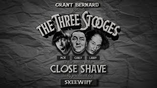 Skeewiff | Close Shave (Starring The Three Stooges) [Grantsby Video]