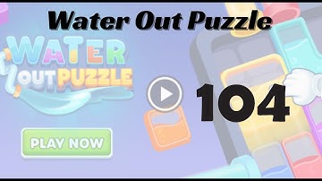 🎮 Water Out Puzzle Level 104 Walkthrough | Fun Brain Challenge 💧 | Go Answer