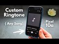 Google Pixel 10a - How to Set ANY Song As Ringtone