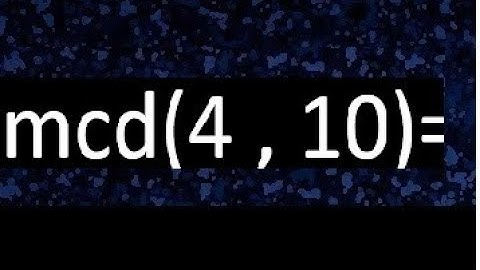 mcd 4 y 10 , maximo comun divisor , como se halla , ejemplos