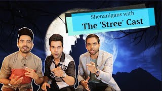 Stree Movie | Shenanigans with The 'Stree' Cast | Rajkummar Rao | Shraddha Kapoor