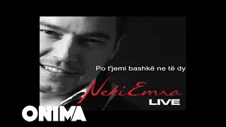 Video thumbnail of "Neki Emra - Po te jemi bashk ne te dy"