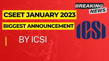 BREAKING News | Biggest Announcement By ICSI | GOOD NEWS For CSEET January 2023 Exams