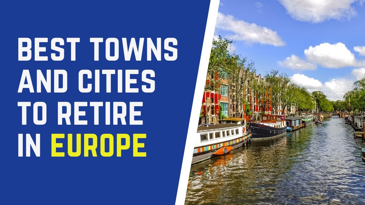 Best Towns and Cities to Retire in Europe YouTube