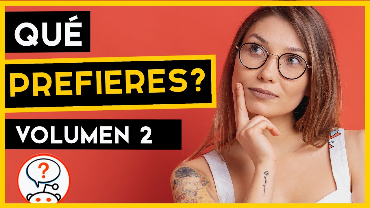 ¿Qué prefieres? Volumen 2 | Ask Reddit en español |