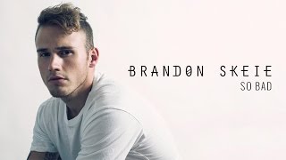 Brandon Skeie - So Bad (Official Audio) chords
