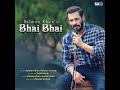 Bhai Bhai Mp3 Song