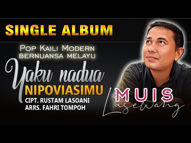 Lagu Kaili Melayu YAKU NADUA NIPOVIASIMU - MUIS LASEWANG Cipt. Rustam Lasoani Official Music Video class=