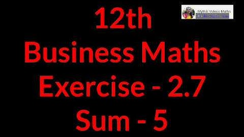 12th Business Maths Ex 2.7-Sum 5