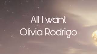 Olivia Rodrigo - All I want (Lyrics)