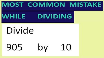 Divide     905      by     10     Most   common  mistake  while   dividing