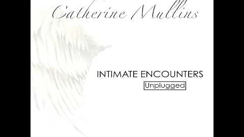 Intimate Encounters "Spontaneous Song"  - Catherine Mullins