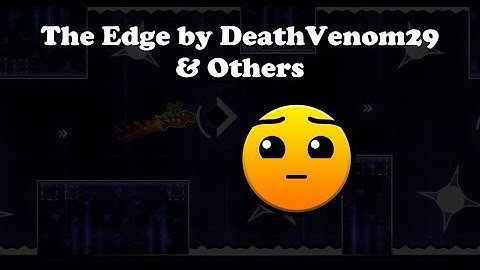 [Level request #75] The Edge by DeathVenom29 & Others - Geometry Dash 2.11