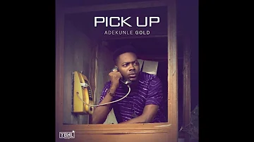 Adekunle Gold - Pick Up (prod. Pheelz)