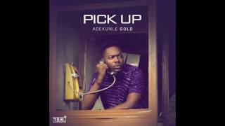 Adekunle Gold - Pick Up (prod. Pheelz)
