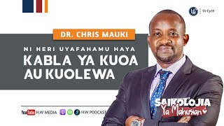 Dr. Chris Mauki - USIINGIE KWENYE #NDOA KABLA HAUJAYAFAHAMU HAYA | Mjumuiko wa mambo ya kuzingatia