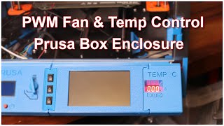 Prusa Box PWM Temperature & Fan Proportional Speed Control For Modular Front 3D Printer Enclosure